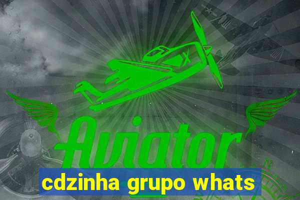 cdzinha grupo whats